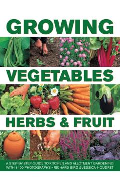 Coperta cărții 'Growing Vegetables, Herbs & Fruit - Richard|houdret Bird'