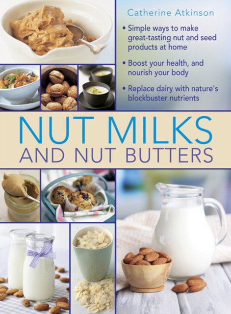 Nut Milks and Nut Butters - 