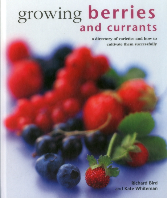 Growing Berries and Currants - Richard|whiteman Bird