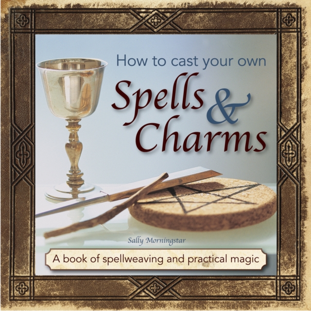 How to Cast Your Own Spells & Charms - 