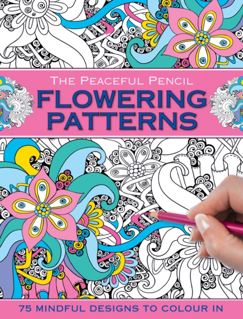 Peaceful Pencil: Flowering Patterns - 