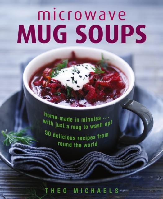 Microwave Mug Soups - Theo Michaels