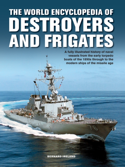 Destroyers and Frigates, World Encyclopedia of - Bernard Ireland