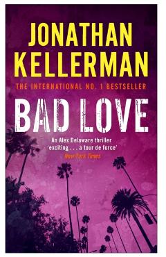 Coperta cărții 'Bad Love (Alex Delaware series, Book 8) - Jonathan Kellerman'
