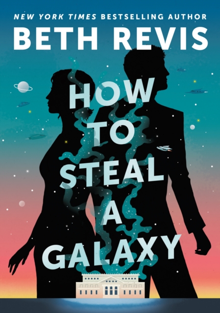How to Steal a Galaxy - Beth Revis