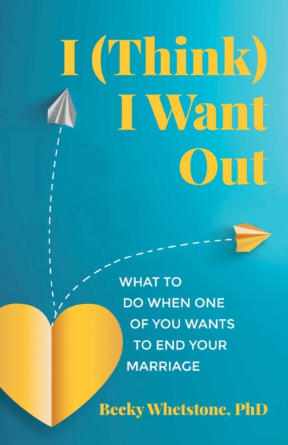I (Think) I Want Out - Becky Whetstone
