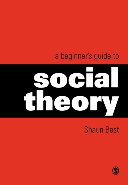 Beginner's Guide to Social Theory - Shaun Best