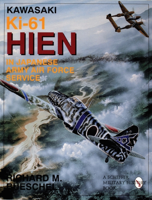 Kawasaki Ki-61 HIEN in Japanese Army Air Force Service - Richard M. Bueschel