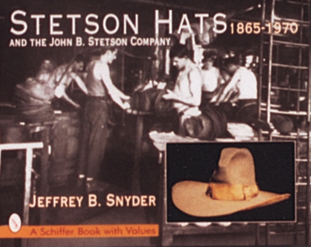 Stetson Hats & the John B. Stetson Company - Jeffrey B. Snyder