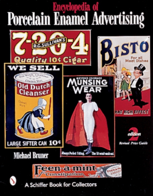 Encyclopedia of Porcelain Enamel Advertising - Michael Bruner