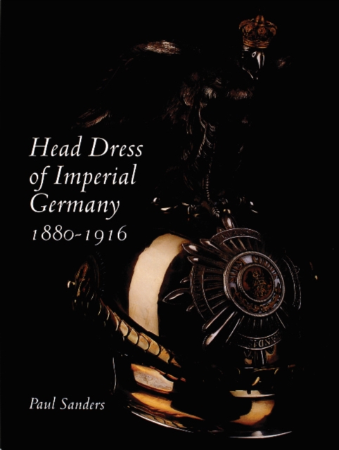 Head Dress of Imperial Germany - Paul Sanders