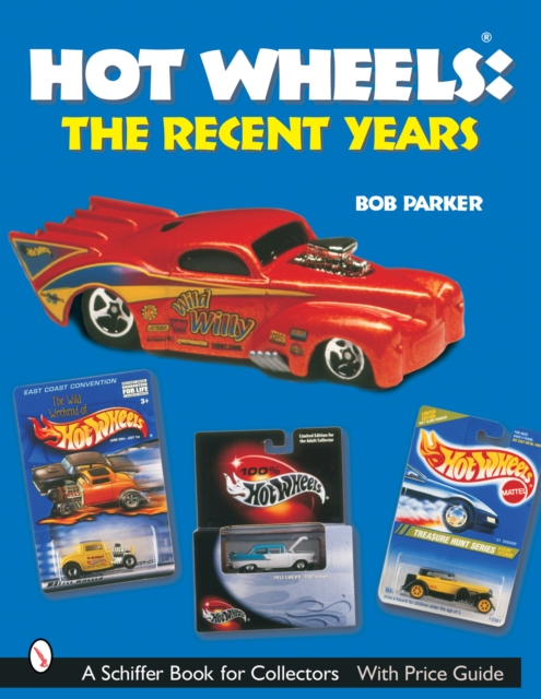 Hot Wheels The Recent Years - Bob Parker