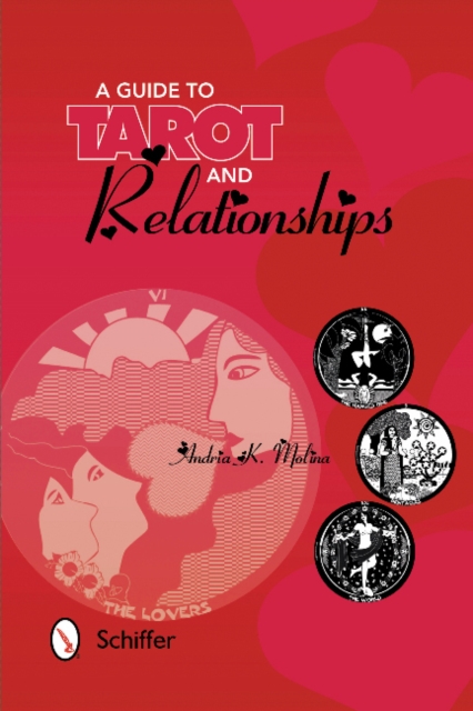 Guide to Tarot and Relationships - Andria K. Molina