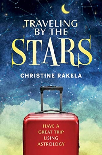 TRAVELING BY THE STARS - Christine Rakela