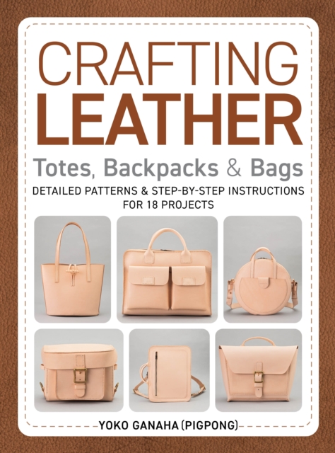 Coperta cărții 'Crafting Leather Totes, Backpacks & Bags - Yoko Ganaha (pigpong)'