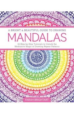 Poza produsului Bright & Beautiful Guide to Drawing Mandalas - Farah Alhamawi