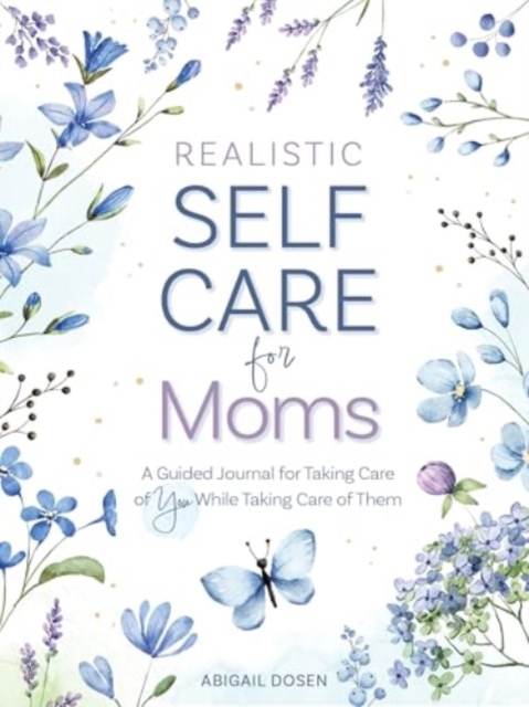 Realistic Self-Care for Moms - Abigail Dosen