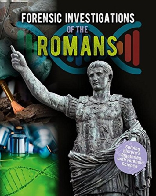 Coperta cărții 'Forensic Investigations of the Ancient Romans - Louise Spilsbury'