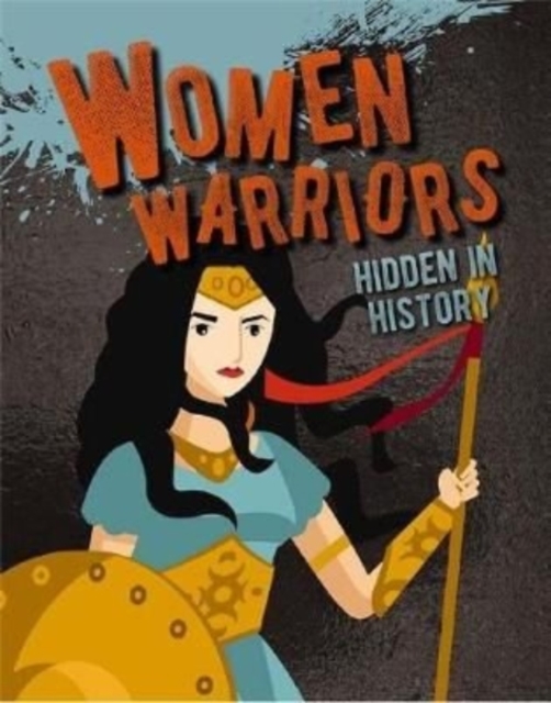 Women Warriors Hidden in History - Sarah Eason