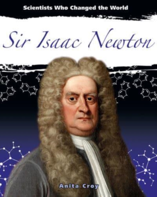 Sir Isaac Newton - Anita Croy