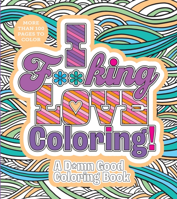 I F**king Love Coloring! - 