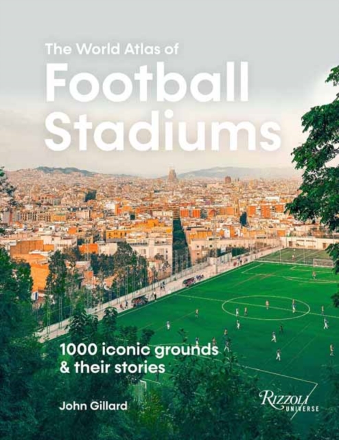 World Atlas of Football Stadiums - John Gillard