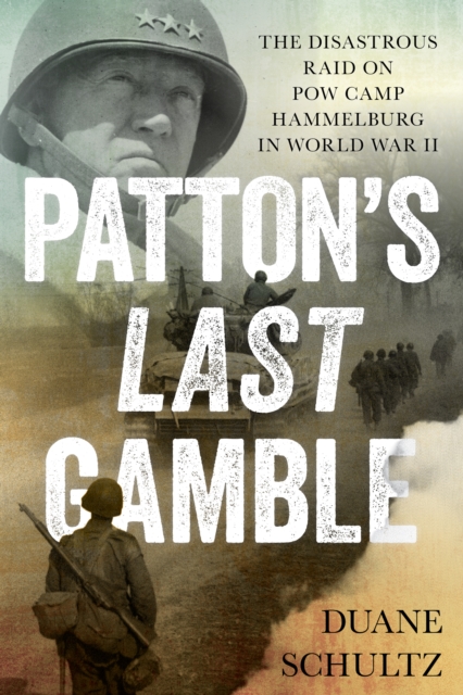 Patton's Last Gamble - Duane Schultz