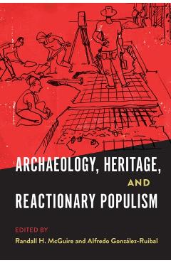 Coperta cărții 'Archaeology, Heritage, and Reactionary Populism -'