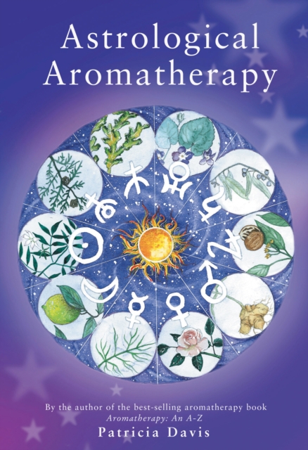 Astrological Aromatherapy - Patricia Davis