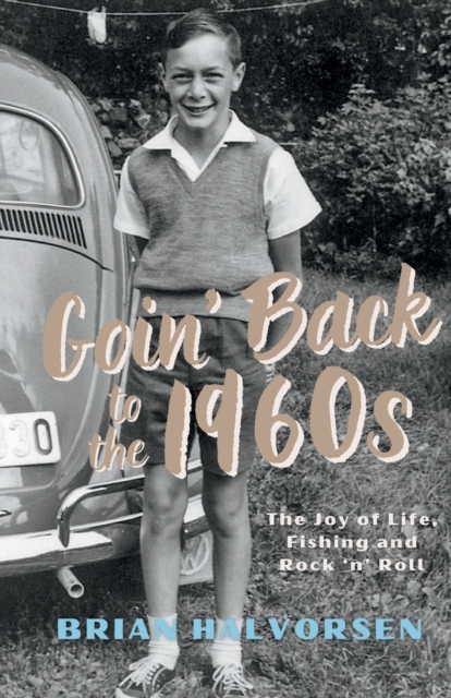 Coperta cărții 'Goin' Back to the 1960's - Brian Halvorsen'