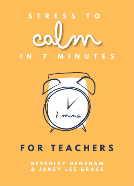 Stress to Calm in 7 Minutes for Teachers - Janey|densham Lee Grace