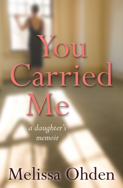 You Carried Me - Melissa Ohden