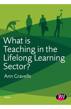 Coperta cărții 'What is Teaching in the Lifelong Learning Sector? - Ann Gravells'