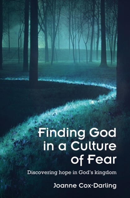 Finding God in a Culture of Fear - Joanne Cox-darling