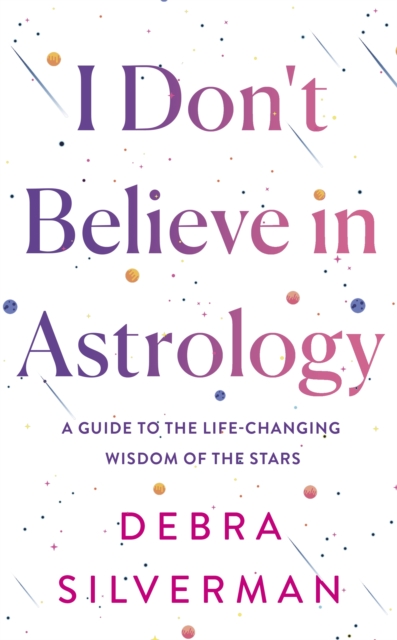 I Don't Believe in Astrology - Debra Silverman