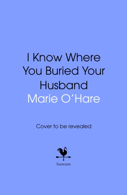 I Know Where You Buried Your Husband - Marie O'hare