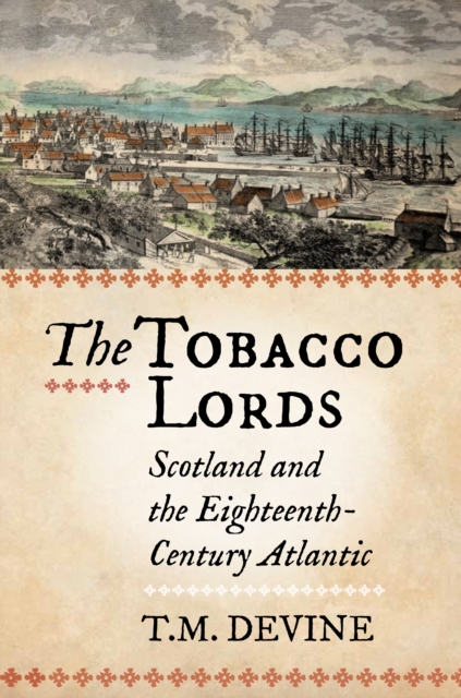 Tobacco Lords - Tom M. Devine