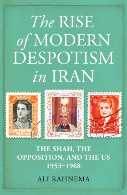 Rise of Modern Despotism in Iran - Ali Rahnema