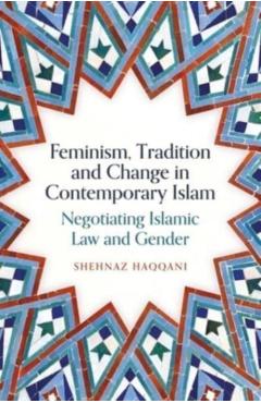 Feminism, Tradition and Change in Contemporary Islam - Shehnaz Haqqani