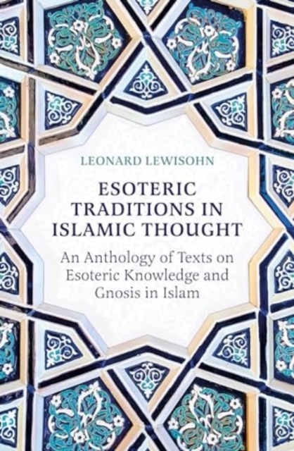 Esoteric Traditions in Islamic Thought - Leonard Lewisohn