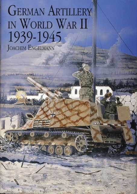 German Artillery in World War II 1939-1945 - Joachim Engelmann