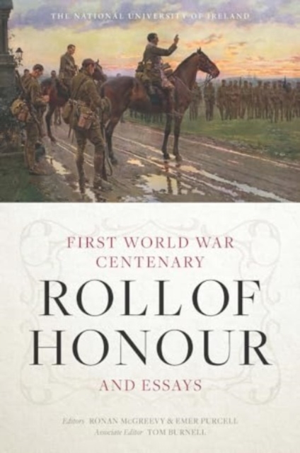 National University of Ireland First World War Centenary Roll of Honour and Essays - 