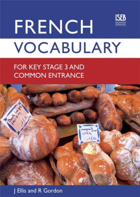 French Vocabulary for Key Stage 3 and Common Entrance (2nd Edition) - John|gordon Ellis