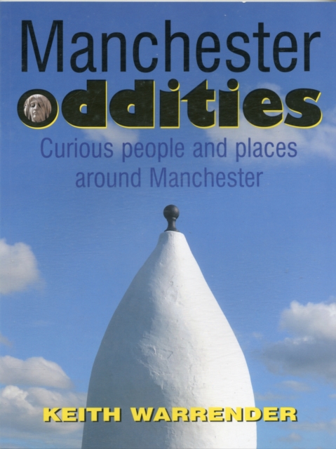 Manchester Oddities - Keith Warrender