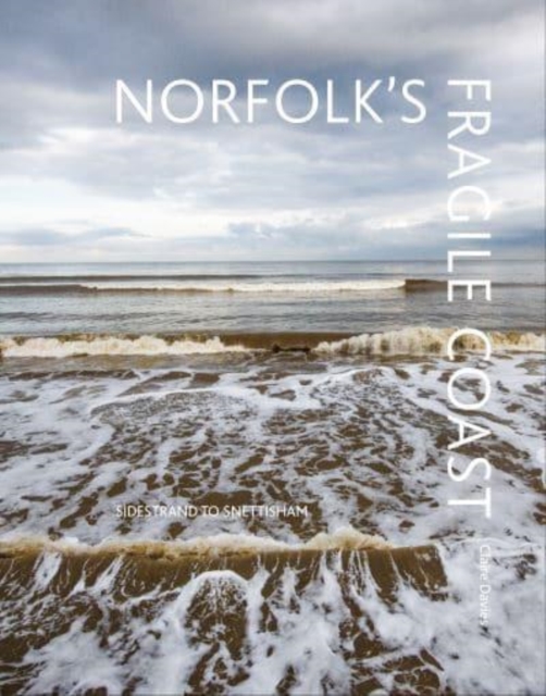 Norfolk's Fragile Coast - Claire Davies