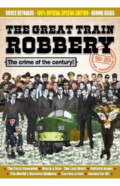 Great Train Robbery 50th Anniversary:1963-2013 - Bruce|biggs Reynolds