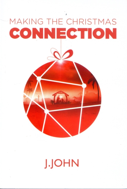 Making the Christmas Connection - J. John