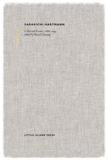 Sadakichi Hartmann: Collected Poems, 1886-1944 - Sadakichi Hartmann