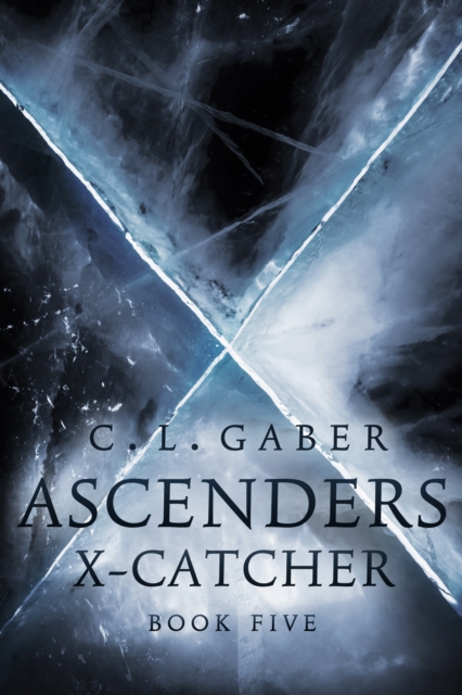 Ascenders: X-Catcher (Book Five) - C.l. Gaber