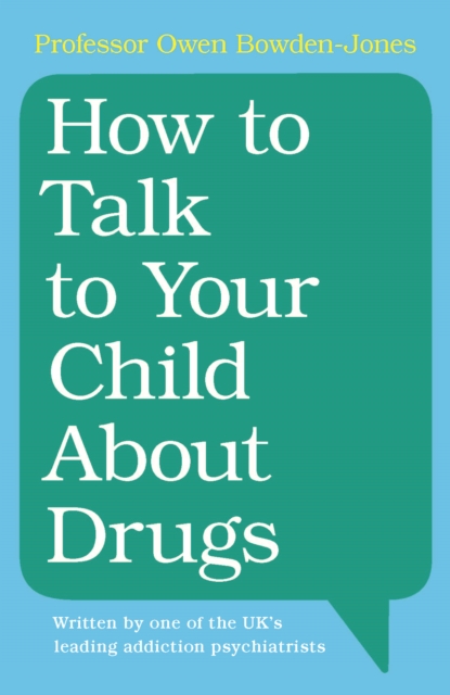 How to Talk to Your Child About Drugs - Owen (university College London) Bowden-jones